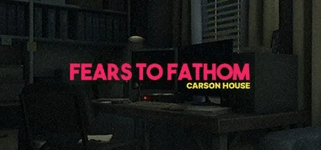 Poster Fears to Fathom - Carson House